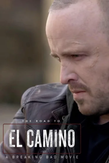 The Road to El Camino: Behind the Scenes of El Camino: A Breaking Bad Movie